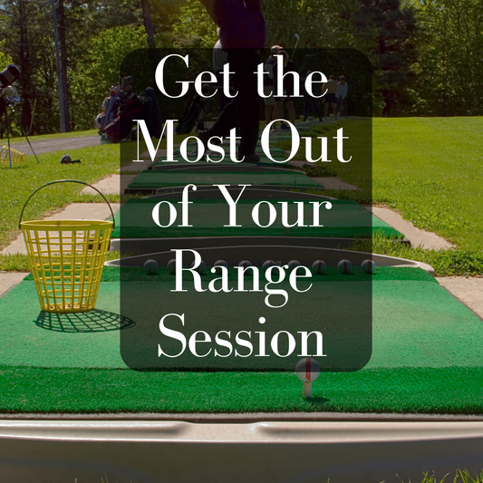 Getting the Most Out of Your Range Session