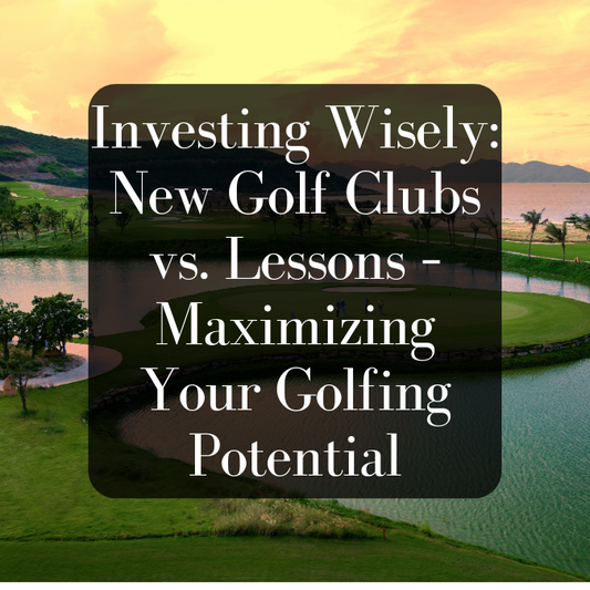 Investing Wisely: New Golf Clubs vs. Lessons – Maximizing Your Golfing Potential