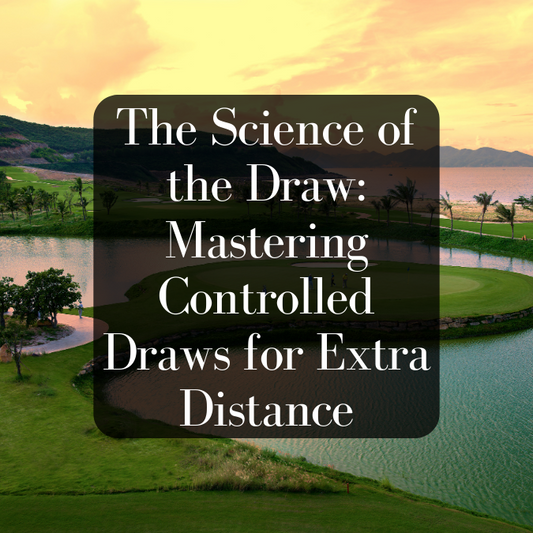 The Science of the Draw: Unlocking Controlled Draws for Maximum Distance in Golf
