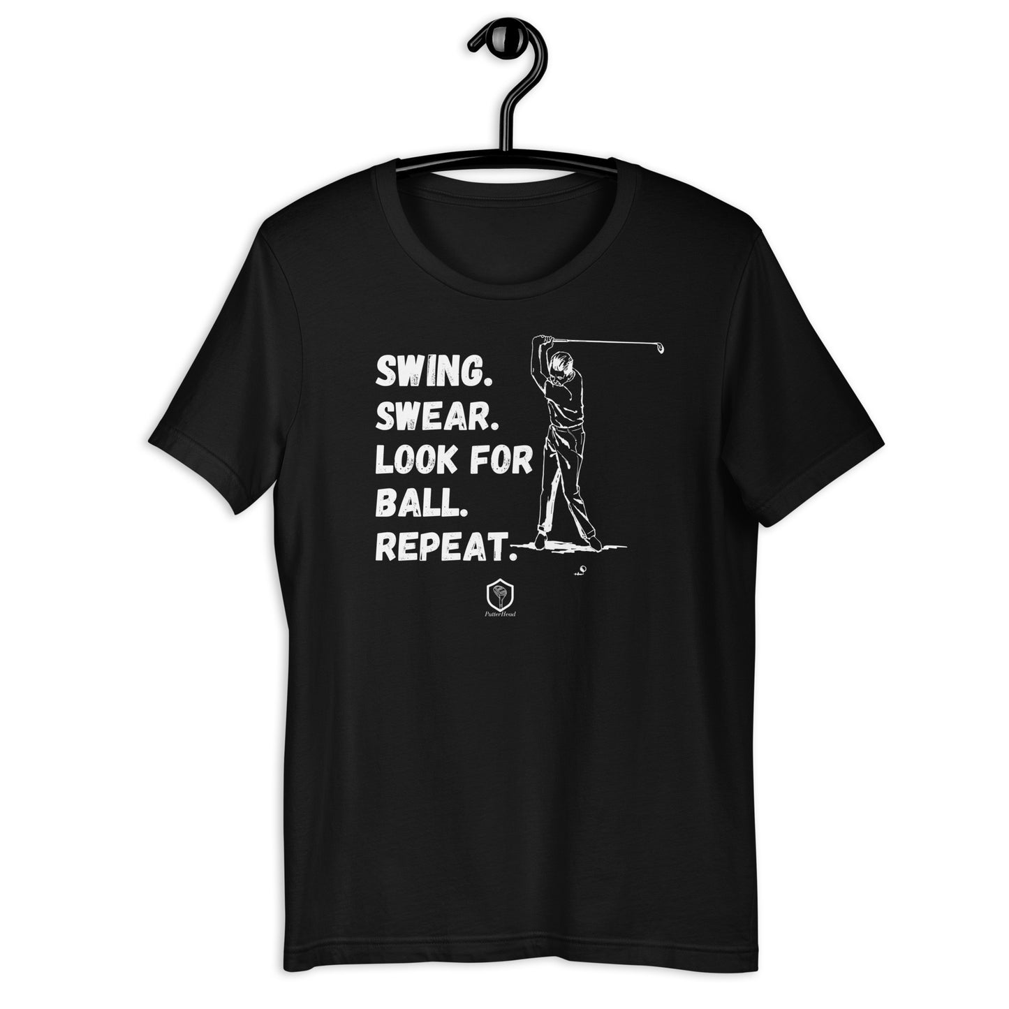 Swing. Swear. Look for ball. Repeat Unisex t-shirt - PutterHead