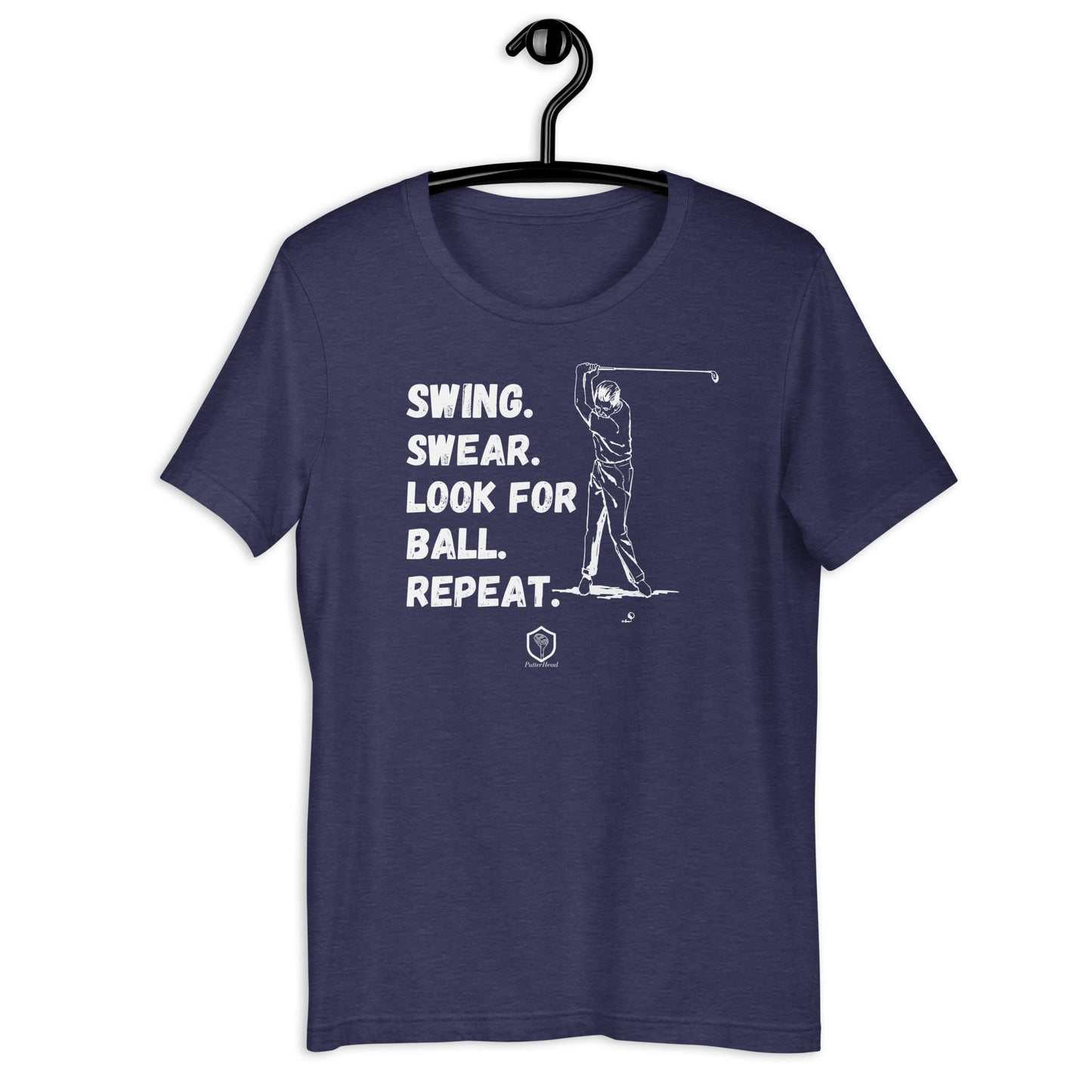 Swing. Swear. Look for ball. Repeat Unisex t-shirt - PutterHead