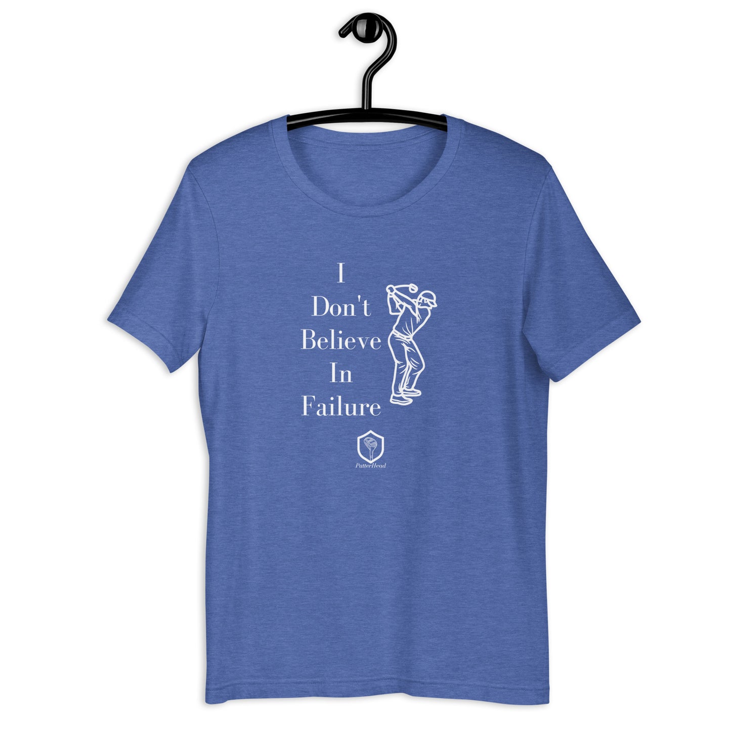 PutterHead I don't Believe in Failure T-Shirt - PutterHead