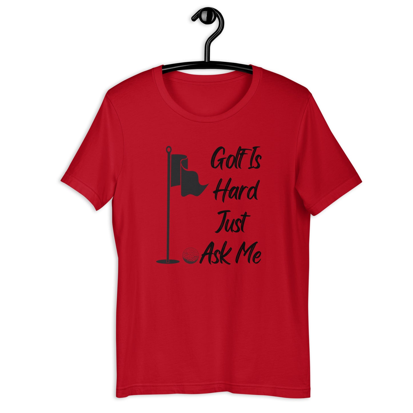 Golf Is Hard Just Ask Me T-Shirt - PutterHead