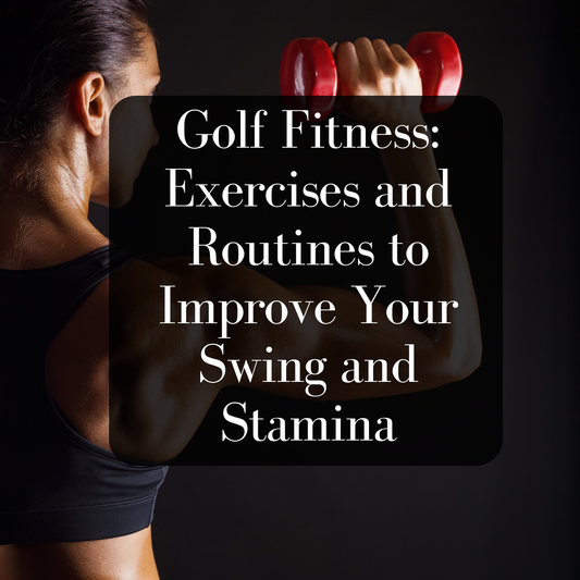 Golf Fitness: Exercises and Routines to Improve Your Swing and Stamina