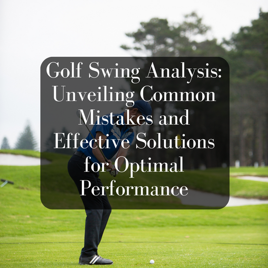 Golf Swing Analysis: Identifying and Correcting Common Mistakes for Improved Performance