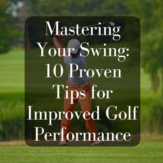 Title: Mastering Your Swing: 10 Proven Tips for Improved Golf Performance