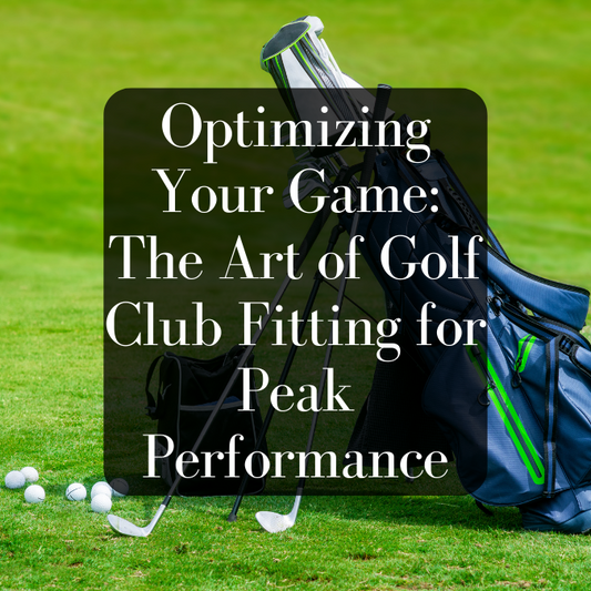 Optimizing Your Game: The Art of Golf Club Fitting for Peak Performance