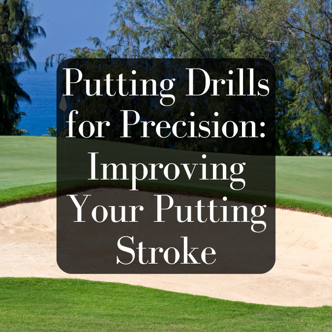 Putting Drills for Precision: Improving Your Putting Stroke