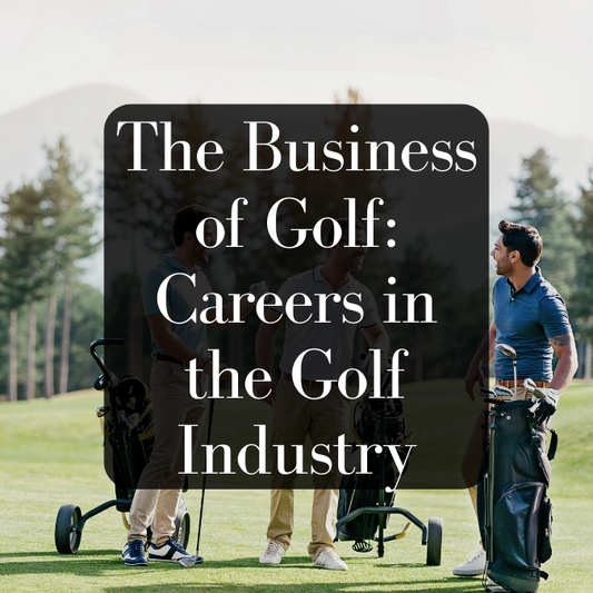 The Business of Golf: Careers in the Golf Industry