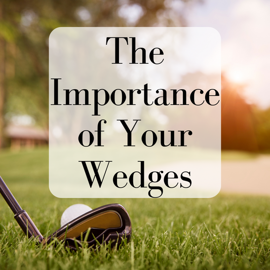 The Importance of Your Wedges