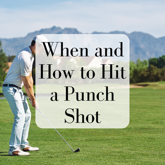 When and How to Hit a Punch Shot